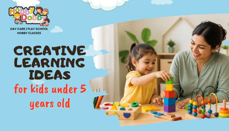 Creative learning ideas for kids under 5
